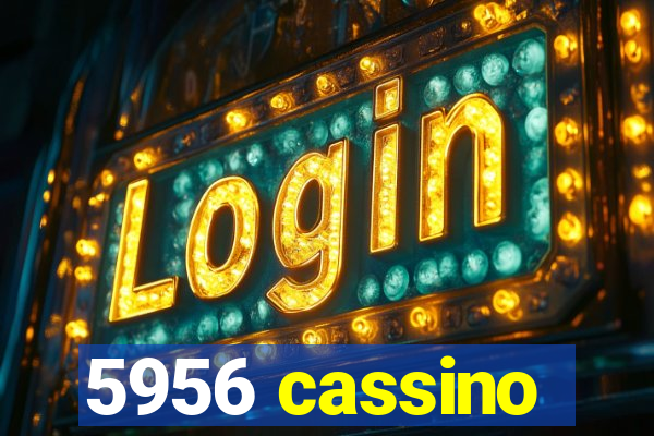 5956 cassino
